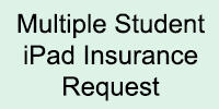 Multiple Student iPad Insurance Request